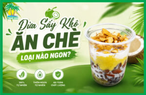 Dừa sấy khô ăn chè loại nào ngon
